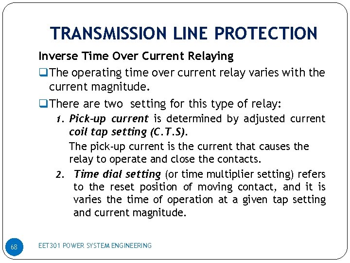 TRANSMISSION LINE PROTECTION Inverse Time Over Current Relaying q. The operating time over current