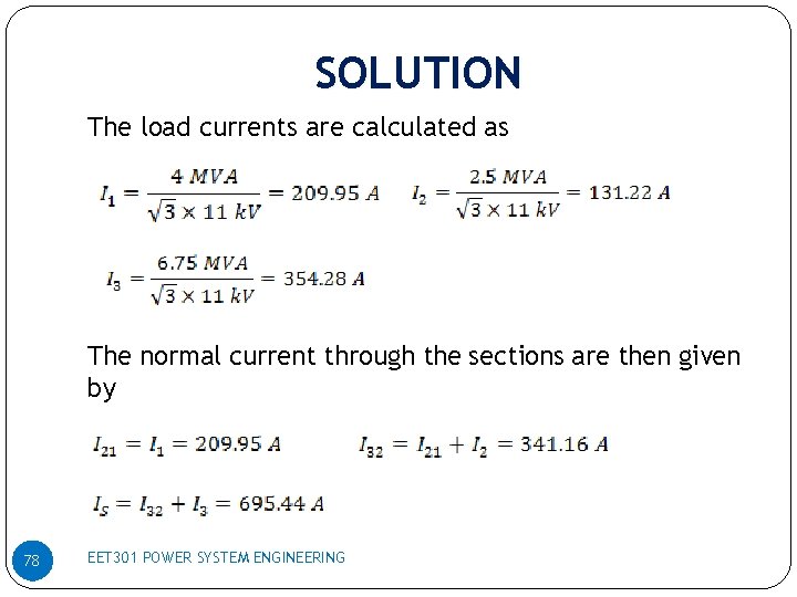 SOLUTION The load currents are calculated as The normal current through the sections are