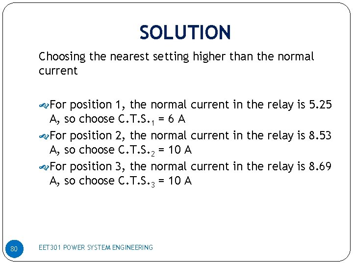 SOLUTION Choosing the nearest setting higher than the normal current For position 1, the