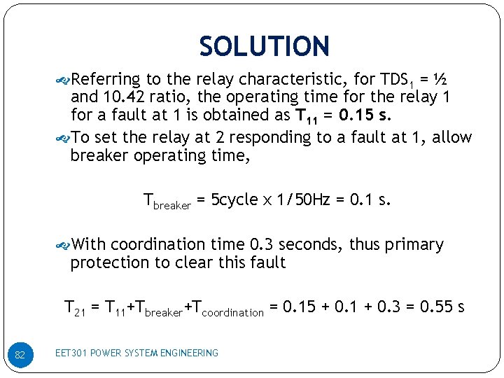 SOLUTION Referring to the relay characteristic, for TDS 1 = ½ and 10. 42