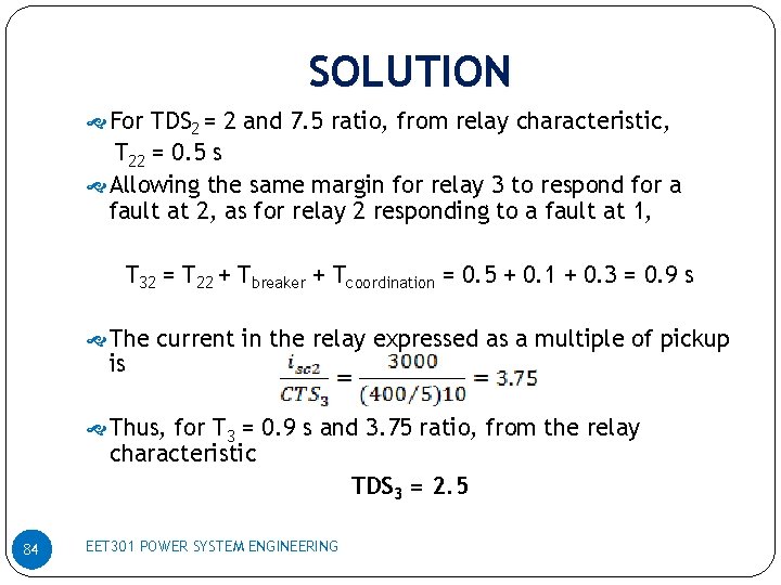 SOLUTION For TDS 2 = 2 and 7. 5 ratio, from relay characteristic, T