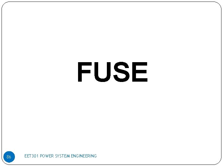 FUSE 86 EET 301 POWER SYSTEM ENGINEERING 