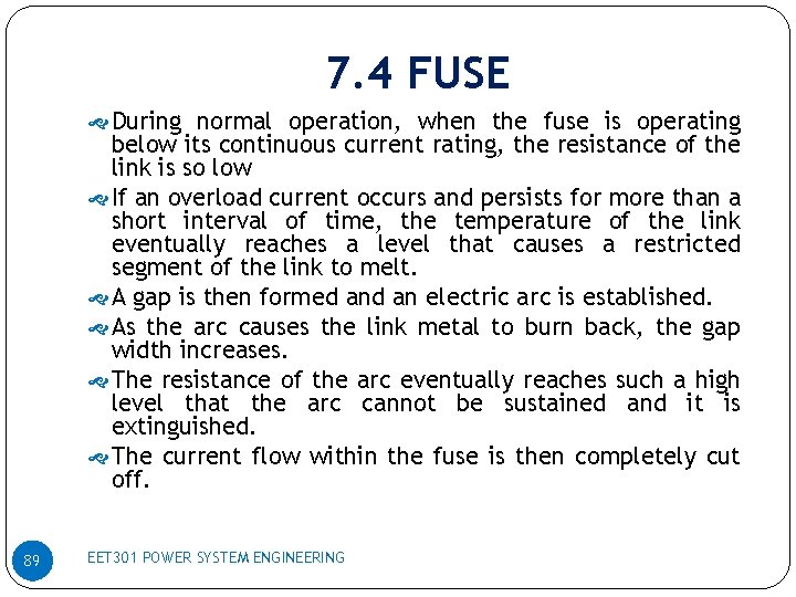7. 4 FUSE During normal operation, when the fuse is operating below its continuous