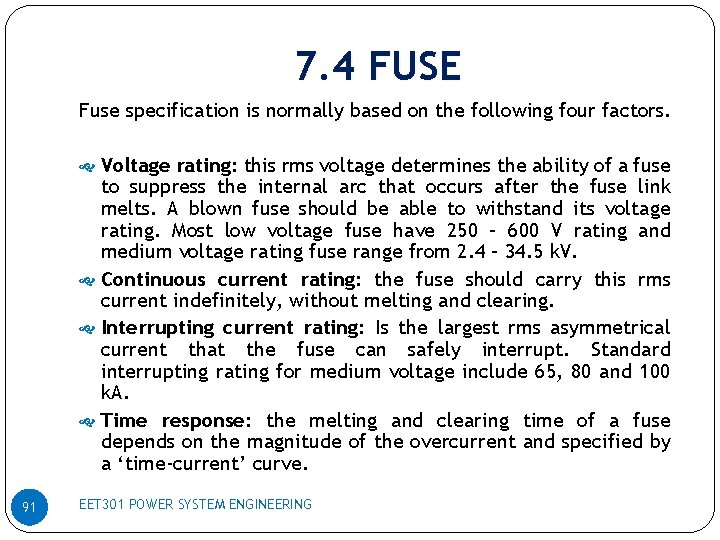 7. 4 FUSE Fuse specification is normally based on the following four factors. Voltage