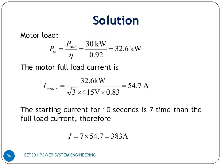 Solution Motor load: The motor full load current is The starting current for 10