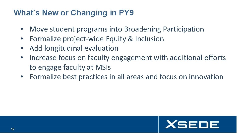 What’s New or Changing in PY 9 Move student programs into Broadening Participation Formalize