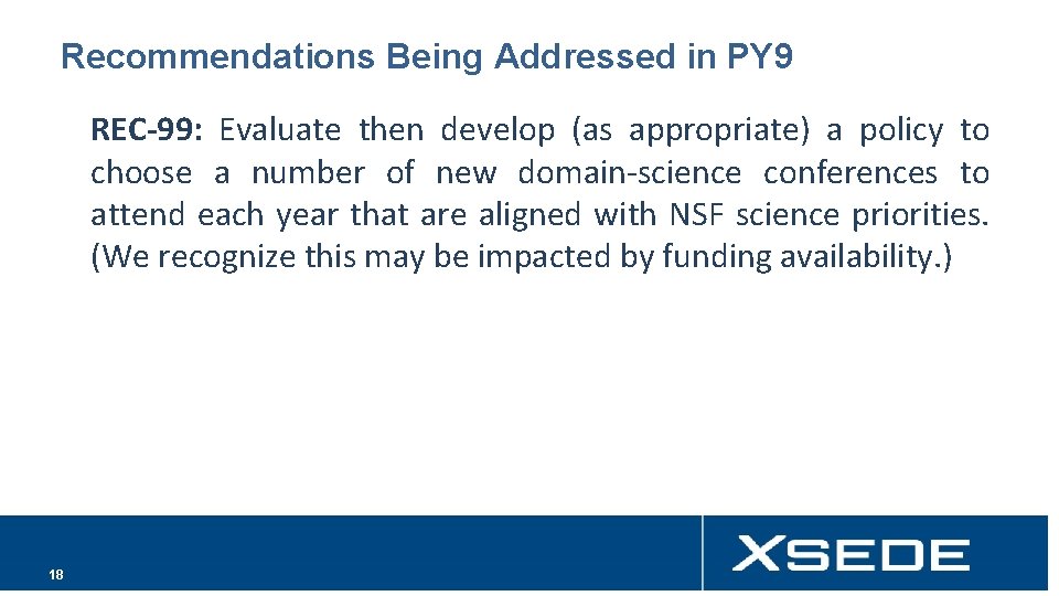 Recommendations Being Addressed in PY 9 REC-99: Evaluate then develop (as appropriate) a policy