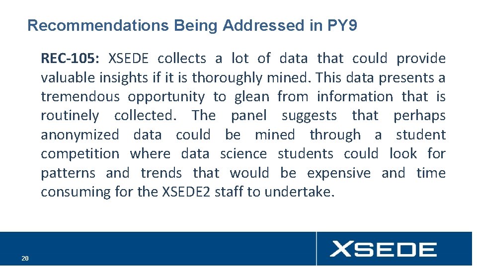 Recommendations Being Addressed in PY 9 REC-105: XSEDE collects a lot of data that