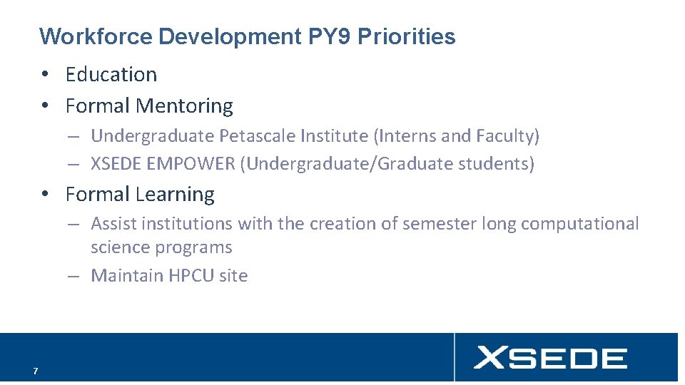 Workforce Development PY 9 Priorities • Education • Formal Mentoring – Undergraduate Petascale Institute