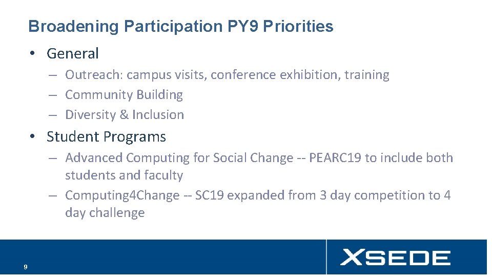 Broadening Participation PY 9 Priorities • General – Outreach: campus visits, conference exhibition, training