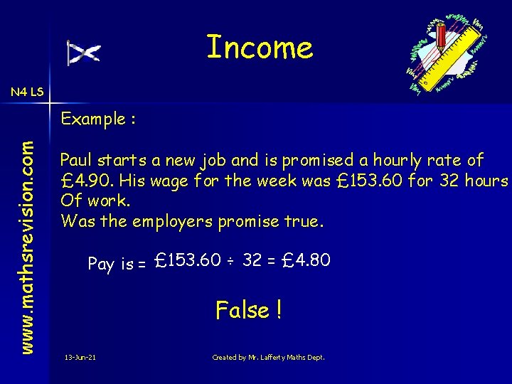 Income N 4 LS www. mathsrevision. com Example : Paul starts a new job