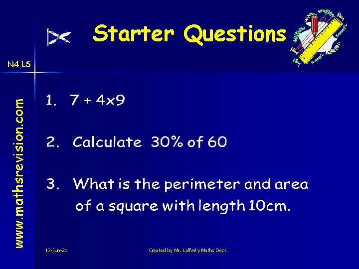 Starter Questions www. mathsrevision. com N 4 LS 13 -Jun-21 Created by Mr. Lafferty