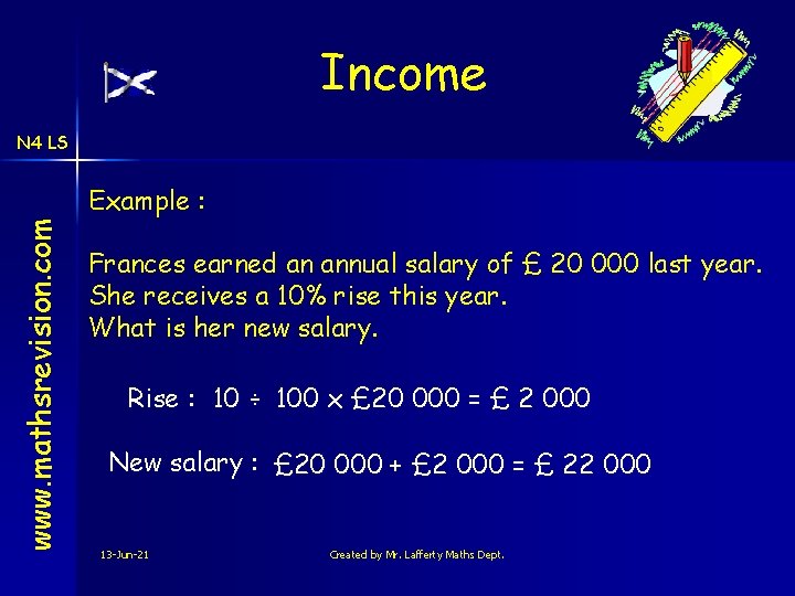 Income N 4 LS www. mathsrevision. com Example : Frances earned an annual salary
