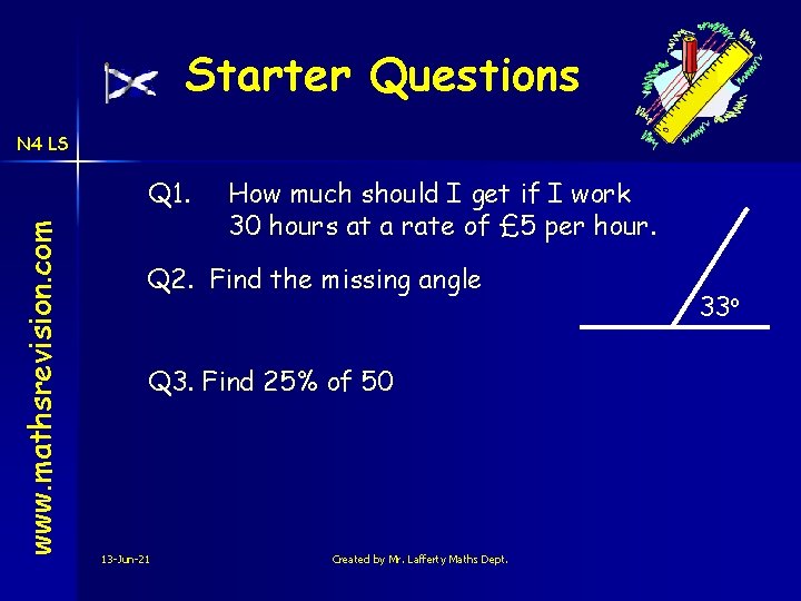 Starter Questions N 4 LS www. mathsrevision. com Q 1. How much should I