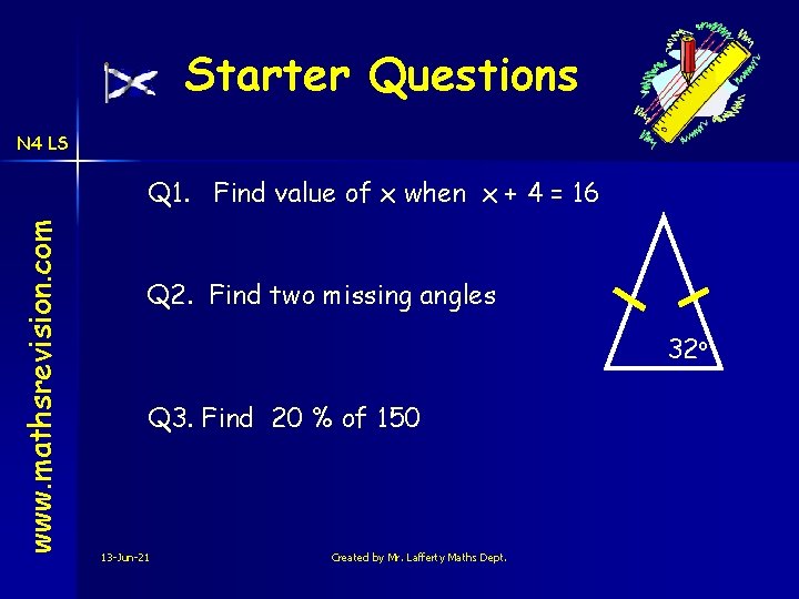 Starter Questions N 4 LS www. mathsrevision. com Q 1. Find value of x