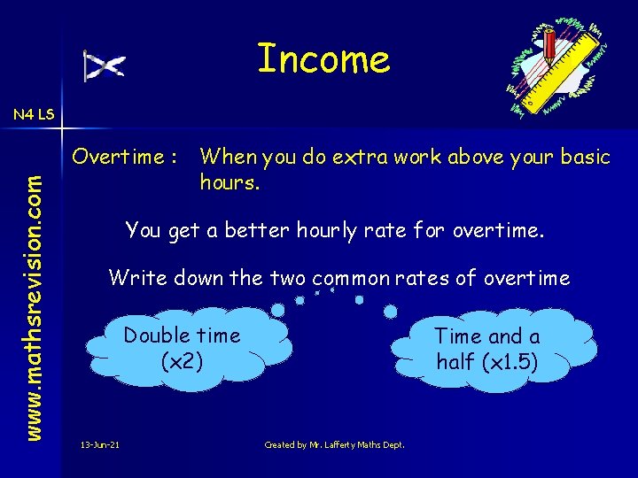 Income N 4 LS www. mathsrevision. com Overtime : When you do extra work