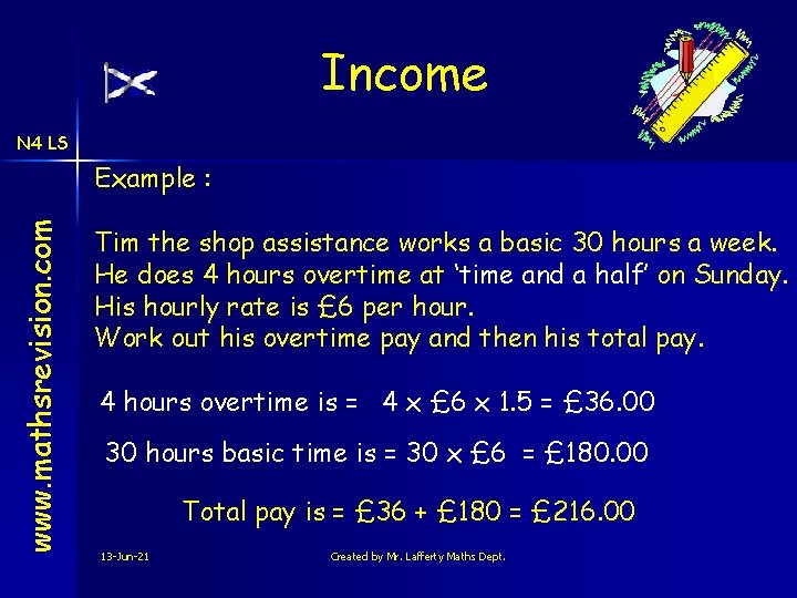 Income N 4 LS www. mathsrevision. com Example : Tim the shop assistance works