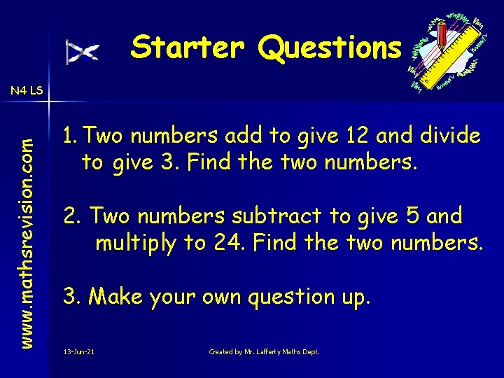 Starter Questions www. mathsrevision. com N 4 LS 1. Two numbers add to give