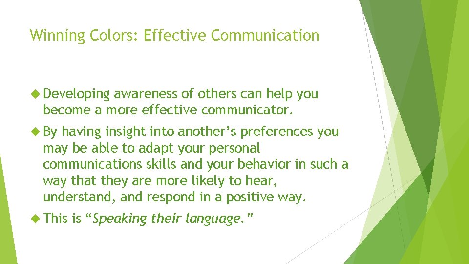 Winning Colors: Effective Communication Developing awareness of others can help you become a more Winning Colors: Effective Communication Developing awareness of others can help you become a more