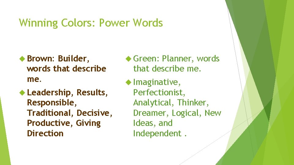Winning Colors: Power Words Brown: Builder, words that describe me. Leadership, Results, Responsible, Traditional, Winning Colors: Power Words Brown: Builder, words that describe me. Leadership, Results, Responsible, Traditional,