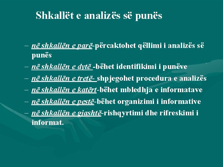 Shkallët e analizës së punës – në shkallën e parë-përcaktohet qëllimi i analizës së