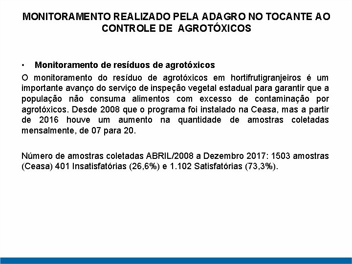 MONITORAMENTO REALIZADO PELA ADAGRO NO TOCANTE AO CONTROLE DE AGROTÓXICOS • Monitoramento de resíduos