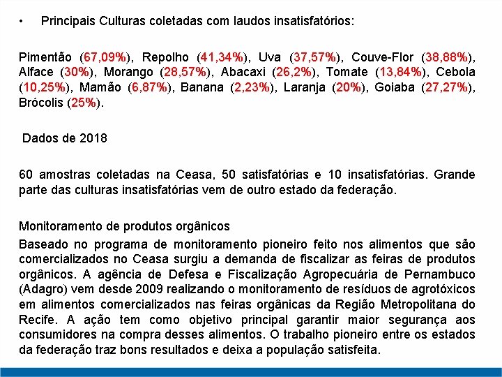  • Principais Culturas coletadas com laudos insatisfatórios: Pimentão (67, 09%), Repolho (41, 34%),
