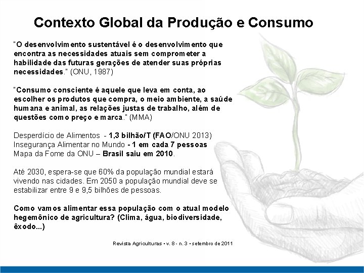 Contexto Global da Produção e Consumo “O desenvolvimento sustentável é o desenvolvimento que encontra