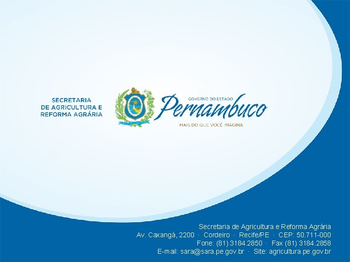 Secretaria de Agricultura e Reforma Agrária Av. Caxangá, 2200 ∙ Cordeiro ∙ Recife/PE ∙