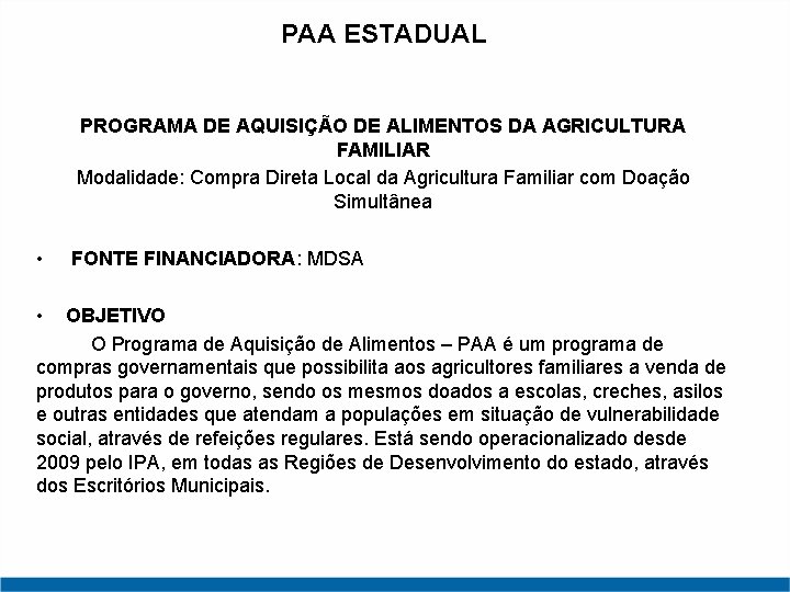 PAA ESTADUAL PROGRAMA DE AQUISIÇÃO DE ALIMENTOS DA AGRICULTURA FAMILIAR Modalidade: Compra Direta Local