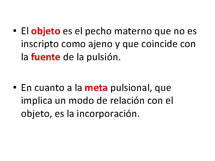  • El objeto es el pecho materno que no es inscripto como ajeno