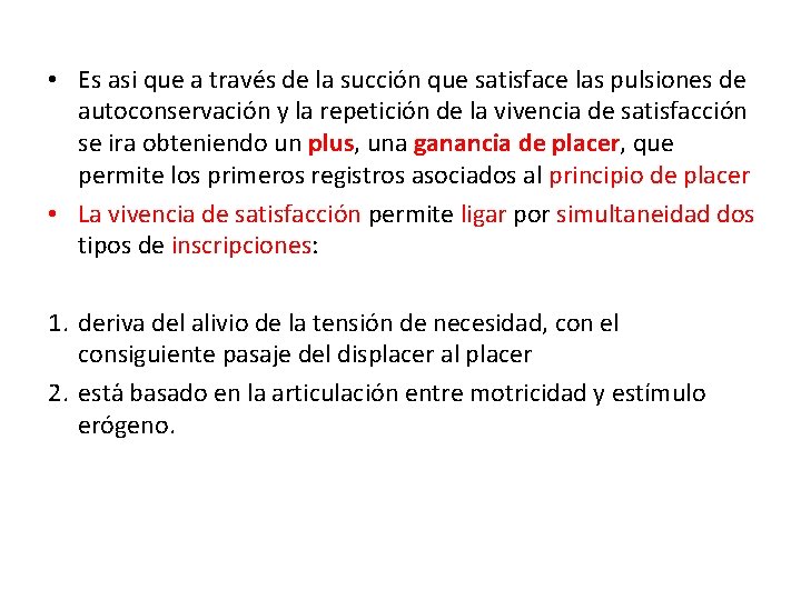  • Es asi que a través de la succión que satisface las pulsiones