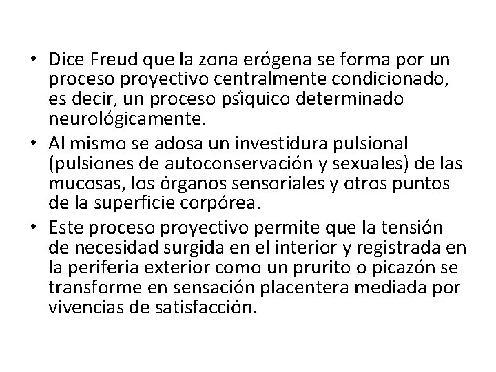  • Dice Freud que la zona erógena se forma por un proceso proyectivo