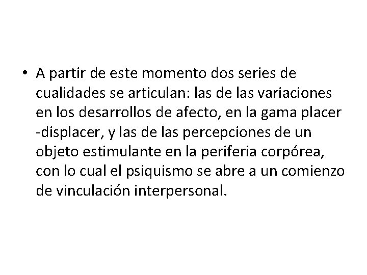  • A partir de este momento dos series de cualidades se articulan: las