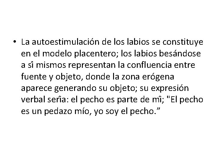  • La autoestimulacio n de los labios se constituye en el modelo placentero;
