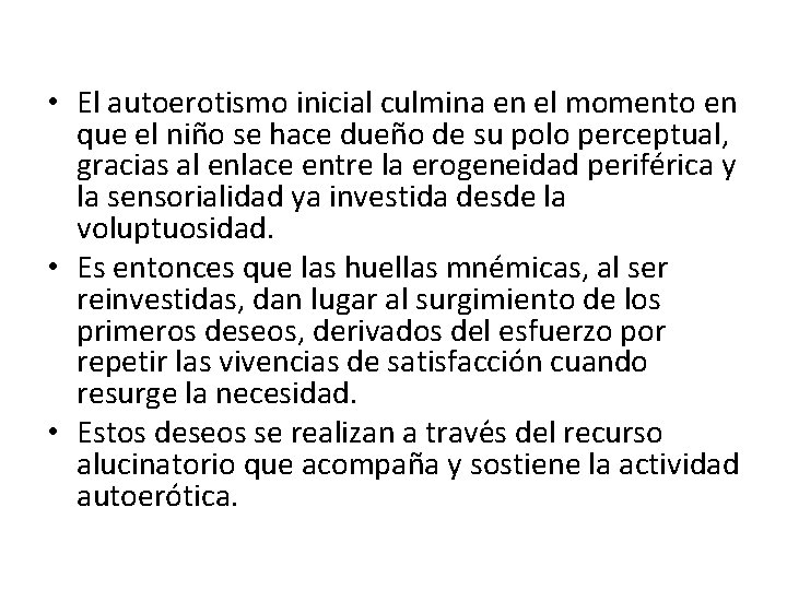  • El autoerotismo inicial culmina en el momento en que el nin o