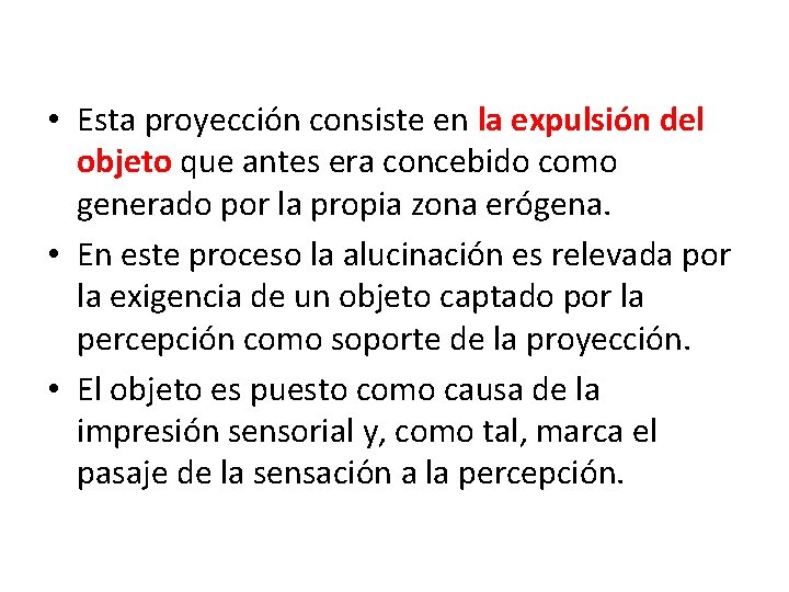  • Esta proyeccio n consiste en la expulsión del objeto que antes era