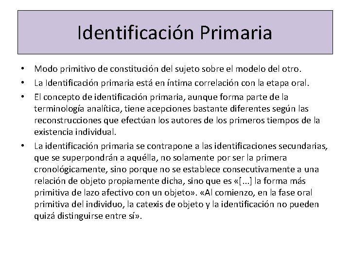 Identificación Primaria • Modo primitivo de constitución del sujeto sobre el modelo del otro.