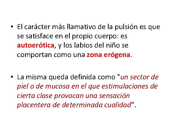  • El carácter más llamativo de la pulsión es que se satisface en