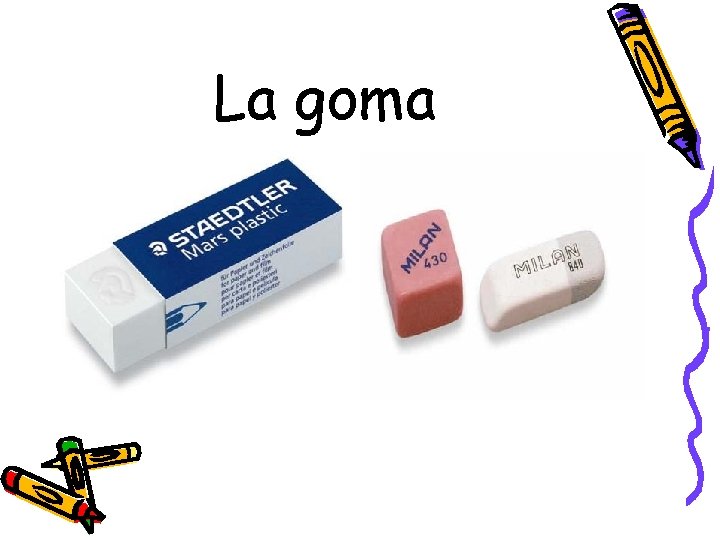 La goma 