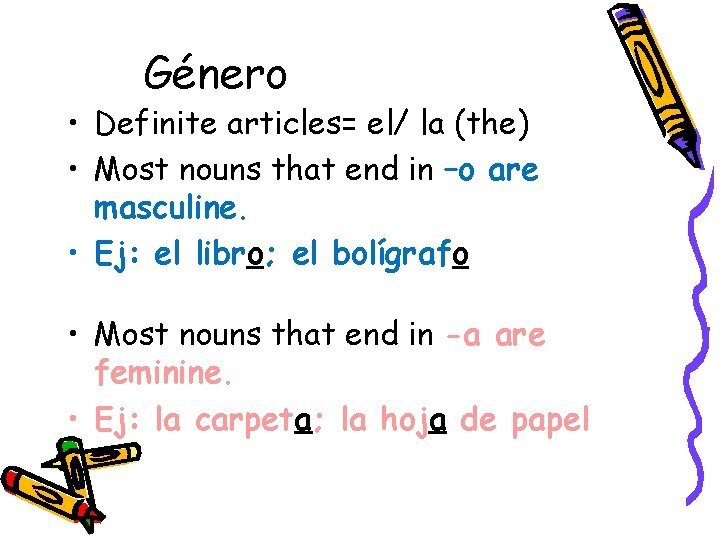 Género • Definite articles= el/ la (the) • Most nouns that end in –o