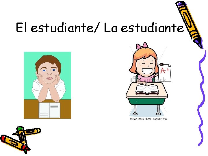 El estudiante/ La estudiante 