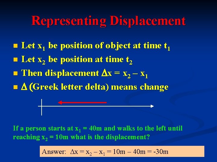 Representing Displacement Let x 1 be position of object at time t 1 n