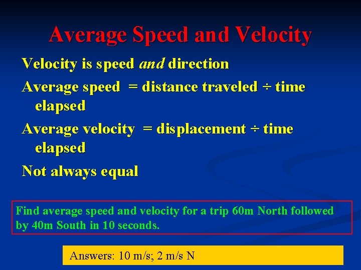 Average Speed and Velocity is speed and direction Average speed = distance traveled ÷