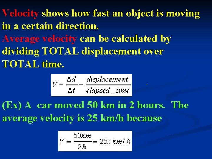 Velocity shows how fast an object is moving in a certain direction. Average velocity