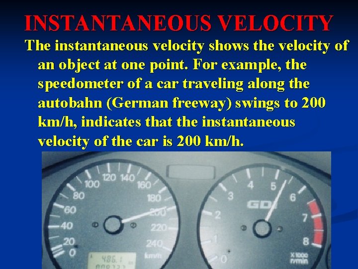 INSTANTANEOUS VELOCITY The instantaneous velocity shows the velocity of an object at one point.