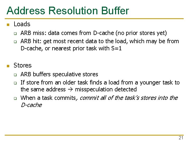 Address Resolution Buffer n Loads q q n ARB miss: data comes from D-cache