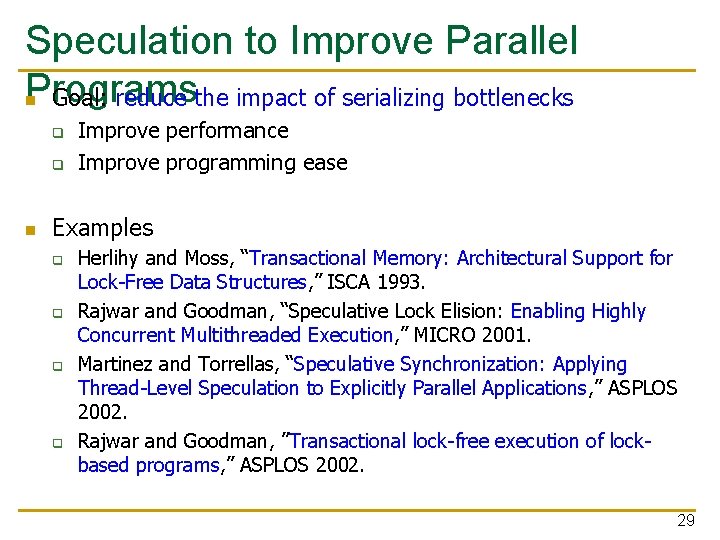Speculation to Improve Parallel Programs n Goal: reduce the impact of serializing bottlenecks q