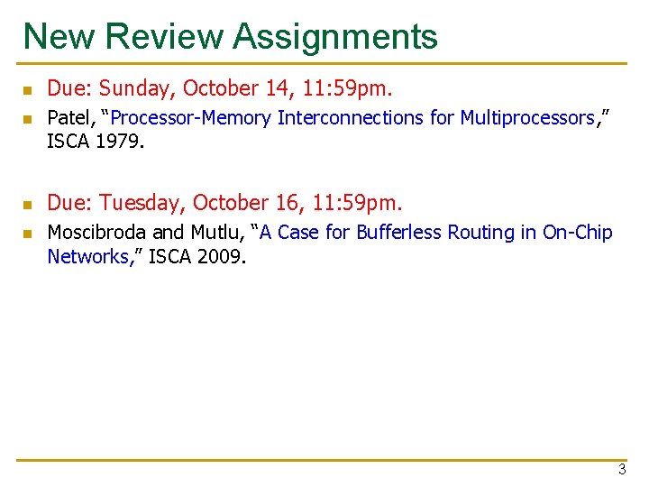 New Review Assignments n n Due: Sunday, October 14, 11: 59 pm. Patel, “Processor-Memory