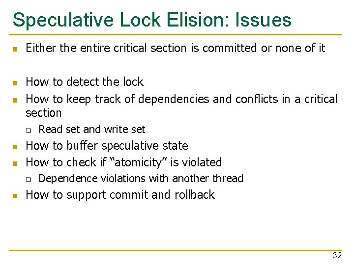 Speculative Lock Elision: Issues n n n Either the entire critical section is committed